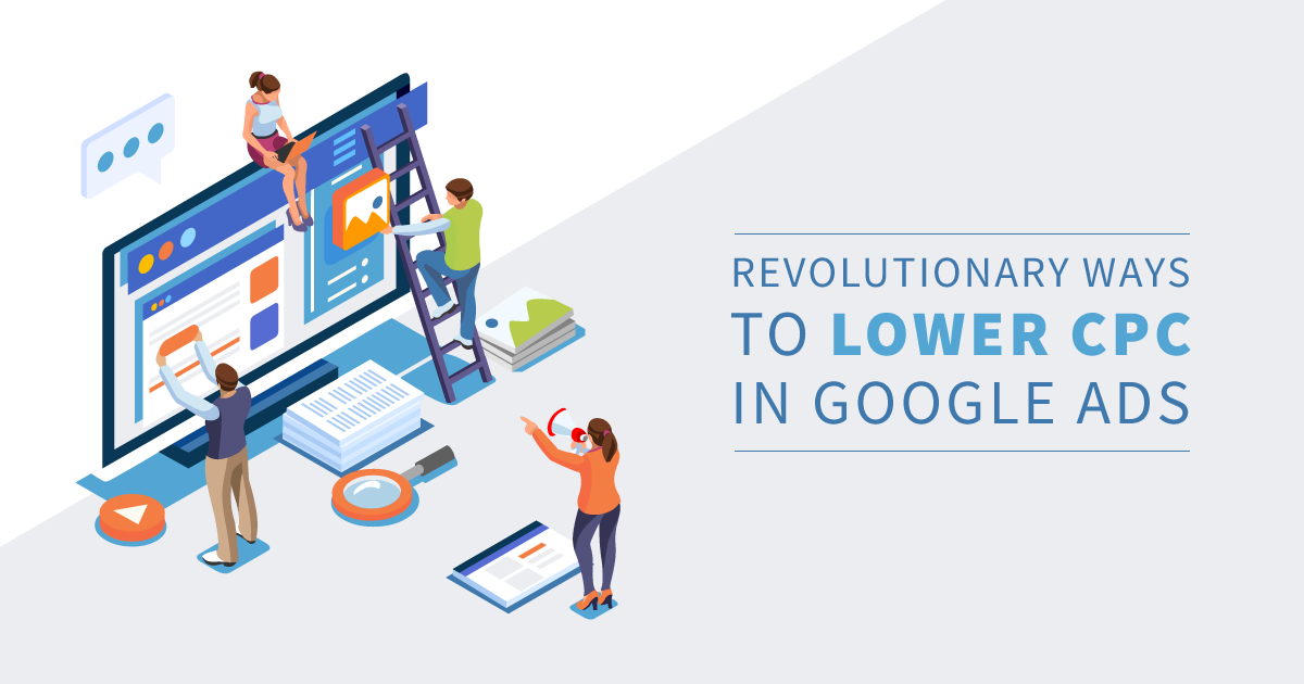 Lower Cost-per-Click in Google Ads with These 5 Tips